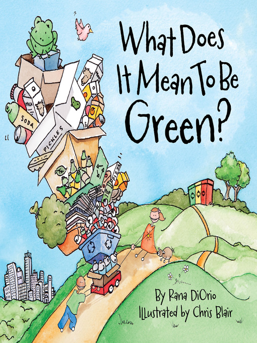Title details for What Does It Mean to Be Green? by Rana DiOrio - Available